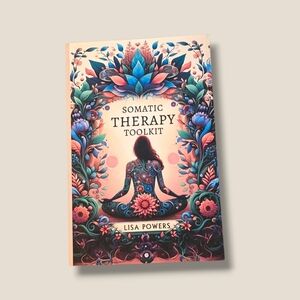 Somatic Therapy Toolkit — Vibrant Floral Cover by Lisa Powers